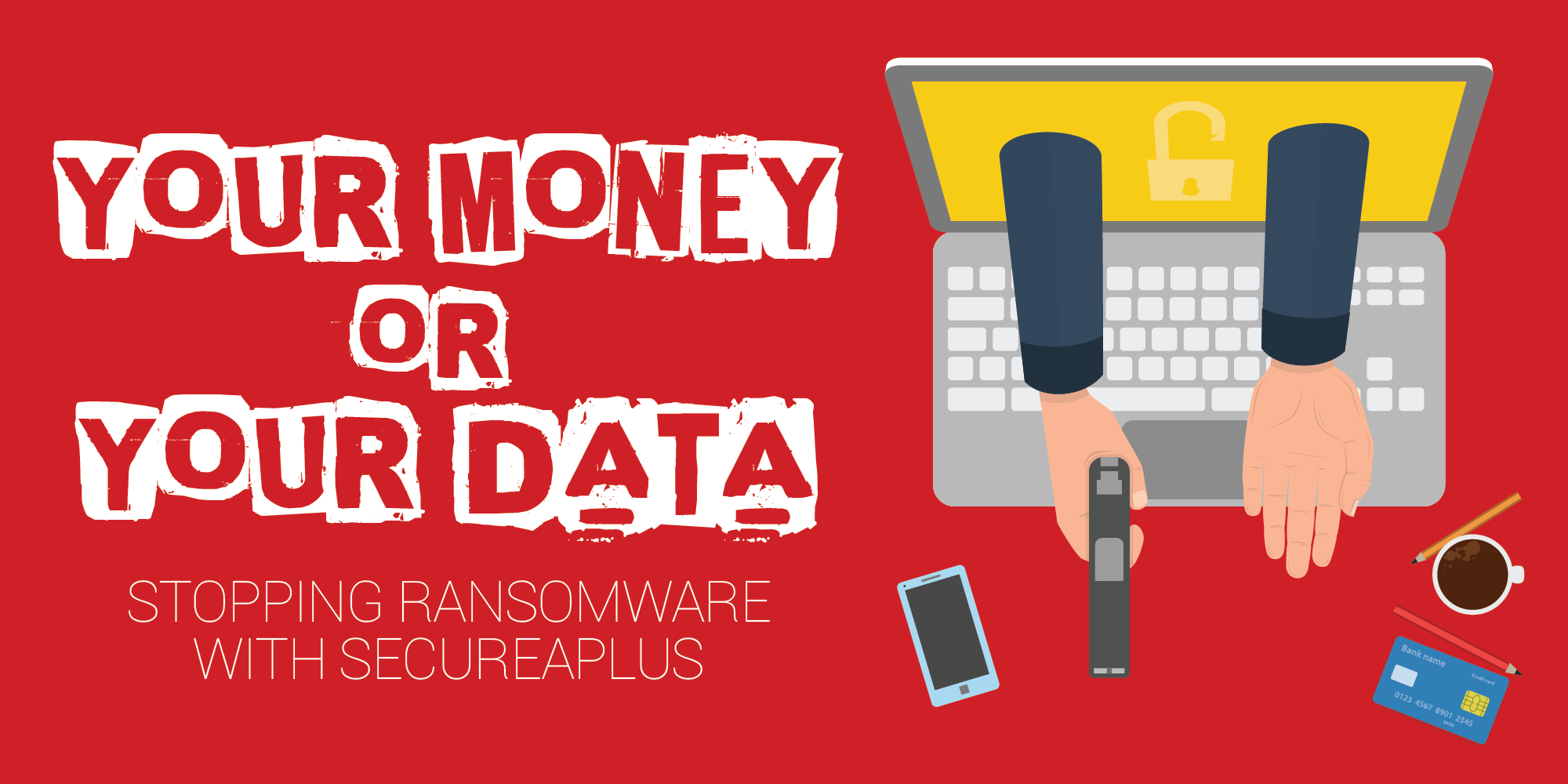 Stopping the Infection & Spread of Ransomware with SecureAPlus