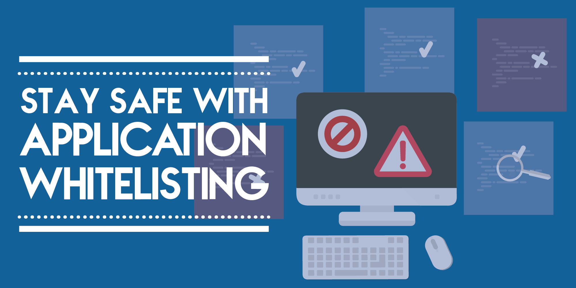 Keeping PCs Safe with Application Control & Whitelisting